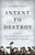 Intent to Destroy (Russia's Two-Hundred-Year Quest to Dominate Ukraine) by Eugene Finkel, 9781541604674