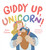 Giddy Up, Unicorn! by Dani Gomez, Dani Gomez, Luisana Duarte Armendariz, 9781623544850