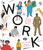 Work: Interviews with People Doing Jobs They Love by Shaina Feinberg, Julia Rothman, 9781536232660