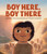 Boy Here, Boy There by Chuck Groenink, 9781774881064
