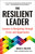 The Resilient Leader (Lessons in Navigating through Crisis and Opportunity) by Brian Molitor, 9781961293120