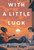 With a Little Luck - 9781250345547 by Marissa Meyer, Chuck Gonzales, 9781250345547