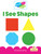 I See Shapes - 9781039855069 by Christina Earley, 9781039855069