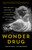 Wonder Drug (The Secret History of Thalidomide in America and Its Hidden Victims) - 9780525512288 by Jennifer Vanderbes, 9780525512288
