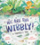 We Are the Wibbly! by Sarah Tagholm, Jane McGuinness, 9781547615742