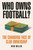 Who Owns Football? (The Changing Face of Club Ownership) by Nick Miller, 9781399417167
