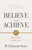 W. Clement Stone's Believe and Achieve (17 Principles of Success) - 9781640955356 by W. Clement Stone