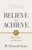 W. Clement Stone's Believe and Achieve (17 Principles of Success) - 9781640955356 by W. Clement Stone, 9781640955356