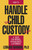 How to Handle Your Child Custody Case by Leonard Diamond, 9780879755430