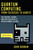 Quantum Computing from Colossus to Qubits (The History, Theory, and Application of a Revolutionary Science) by John Gribbin, 9781633888708
