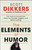The Elements of Humor (The Tools of Comedy that Make You Funnier, Happier, and Better Looking) by Scott Dikkers, 9781394269198