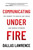 Communicating Under Fire (The Mindset to Survive Any Crisis and Emerge Stronger) by Dallas Lawrence, 9798888455616