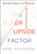 The Super Upside Factor (Asymmetric Principles that Will 10X Your Life) by Daniel S. Kang, 9781394254910