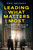 Leading What Matters Most (A Business Parable on Unlocking Human Potential) by Phil Geldart, 9798887502472