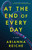 At the End of Every Day (A Novel) - 9781668007952 by Arianna Reiche, 9781668007952