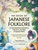 The Book of Japanese Folklore: An Encyclopedia of the Spirits, Monsters, and Yokai of Japanese Myth by Thersa Matsuura, Michelle Wang, 9781507221914