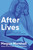 After Lives (On Biography and the Mysteries of the Human Heart) by Megan Marshall, 9780618684182