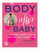 Body After Baby (A Simple, Healthy Plan to Lose Your Baby Weight Fast) by Jackie Keller, 9781583332801