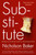 Substitute (Going to School with a Thousand Kids) by Nicholson Baker, 9780399160998