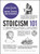 Stoicism 101 (From Marcus Aurelius and Epictetus to the Role of Reason and Amor Fati, an Essential Primer on Stoic Philosophy) by Erick Cloward, 9781507223574