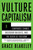 Vulture Capitalism (Corporate Crimes, Backdoor Bailouts, and the Death of Freedom) - 9781982180867 by Grace Blakeley, 9781982180867