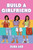 Build a Girlfriend by Elba Luz, 9781665942515