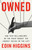 Owned (How Tech Billionaires on the Right Bought the Loudest Voices on the Left) by Eoin Higgins, 9781645030461