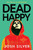 Dead Happy - 9780593812068 by Josh Silver, 9780593812068