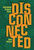 Disconnected (Understanding Alzheimer's Disease) by Connie Goldsmith, 9798765627594