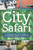 City Safari (A Young Naturalist's Guide to Discovering Nature in the City) by Jenette Restivo, 9781493088157