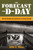 The Forecast for D-Day (And the Weatherman behind Ike's Greatest Gamble) by John E. Ross, 9781493090440