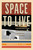 Space to Live (The Search for an Alternative Home for Humanity) by Roderick J. Hill, 9781633889507