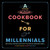 A Cookbook for Millennials (And Literally Anyone Else but IDK If the Jokes Will Make Sense Sorry :() by Caleb Couturie, Benj Zeller, 9781951836320