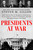 Presidents at War (How World War II Shaped a Generation of Presidents, from Eisenhower and JFK through Reagan and Bush) by Steven M. Gillon, 9780593183137