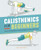 Calisthenics for Beginners (Step-by-Step Workouts to Build Strength at Any Fitness Level) by Matt Schifferle, 9781646111688