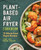 Plant-Based Air Fryer Cookbook (75 Whole-Food Vegan Recipes) by Janet Dockery, Maddie Dockery, 9781648763953