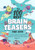 The 100 Best Brain Teasers for Kids (A Mind-Blowing Challenge of Wordplay, Math, and Logic Puzzles) by Danielle Hall, 9781648768033