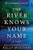 The River Knows Your Name (A Novel) by Kelly Mustian, 9781464230370