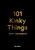 101 Kinky Things Even You Can Do by Kate Sloan, 9781913947217