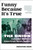 Funny Because It's True (How The Onion Created Modern American News Satire) by Christine Wenc, 9780762484430