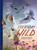 Everyday Wild (An Illustrated Guide for Mindfulness in Nature) by Kathryn Hunter, Bo Hunter, 9780593577752