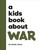 A Kids Book About War by Sarah Jones, 9780241743270