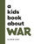 A Kids Book About War by Sarah Jones, 9780241743270