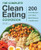 The Complete Clean Eating Cookbook (200 Fresh Recipes and 3 Easy Meal Plans for a Healthy Diet) by Laura Ligos MBA, RDN, CSSD, 9781638788072