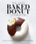 The Easy Baked Donut Cookbook (60 Sweet and Savory Recipes for Your Oven and Mini Donut Maker) by Sara Mellas, 9781647390327