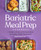 Bariatric Meal Prep Cookbook (6 Weeks of Perfectly Portioned Meals for Lifelong Weight Management) by Andrea D'Oria RD, CDN, 9781648765650