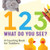 1, 2, 3, What Do You See? (A Counting Book for Toddlers) by Rockridge Press, 9781648767364
