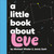 A Little Book About Love by Michael Wieder, Jenny Zych, 9780241742907