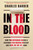 In the Blood (How Two Outsiders Solved a Centuries-Old Medical Mystery and Took On the US Army) - 9781538709870 by Charles Barber, 9781538709870