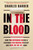 In the Blood (How Two Outsiders Solved a Centuries-Old Medical Mystery and Took On the US Army) - 9781538709870 by Charles Barber, 9781538709870